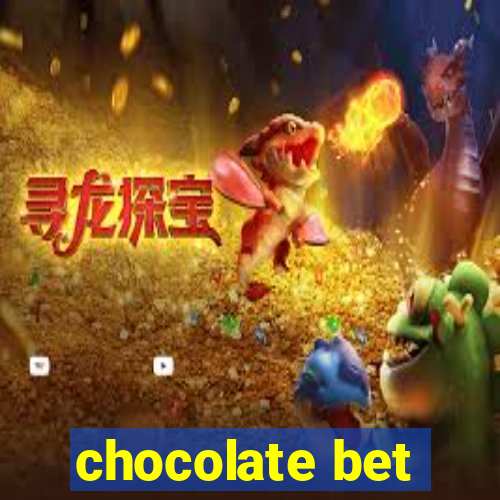 chocolate bet